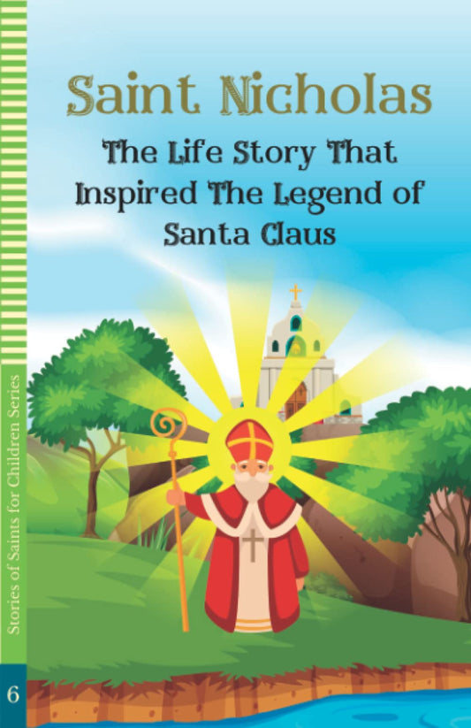 Saint Nicholas: The Life Story That Inspired The Legend of Santa Claus (STORIES OF SAINTS FOR CHILDREN) - 3647
