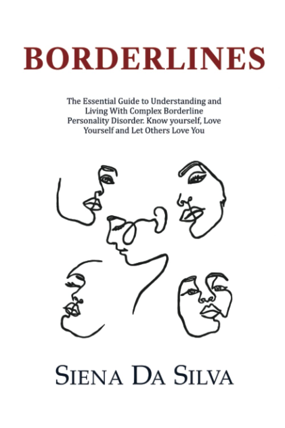 BORDERLINES: The Essential Guide to Understanding and Living with Complex Borderline Personality Disorder. Know Yourself.Love Yourself and Let Others Love You - 421