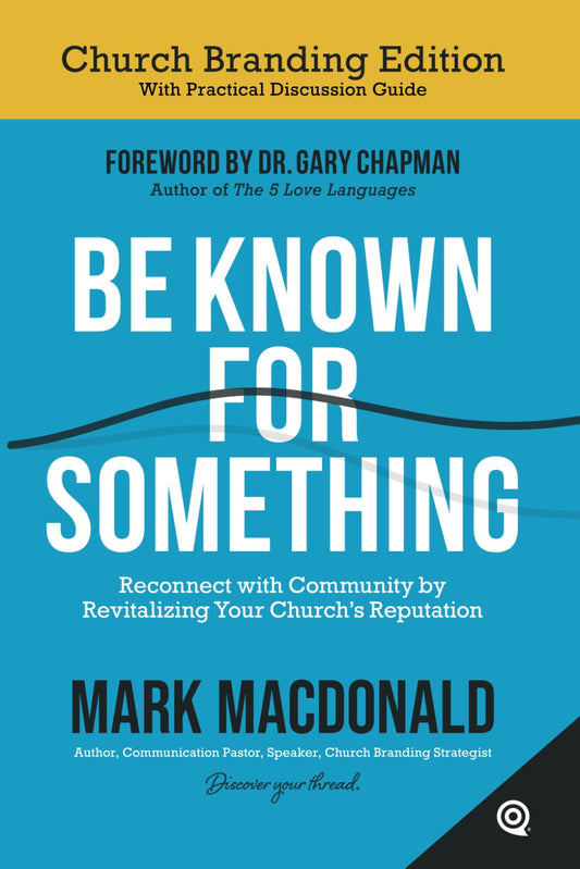 Be Known for Something: Reconnect with Community by Revitalizing Your Church's Reputation