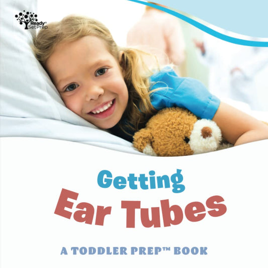 Getting Ear Tubes: A Toddler Prep Book (Toddler Prep Books) - 853