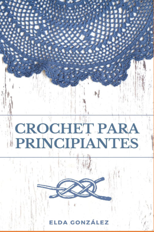 Crochet para principiantes: Descubre el paso a paso de tejidos sencillos y avanzados para aplicar en tus patrones (Spanish Edition) - 9114
