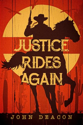 Justice Rides Again: A Classic Western with Heart (Silent Justice)