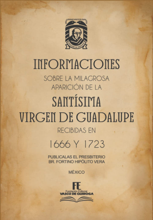 INFORMACIONES SOBRE LA MILAGROSA APARICION DE LA SANTISIMA VIRGEN DE GUADALUPE: RECIBIDAS EN 1666 1723 (Spanish Edition) - 3349