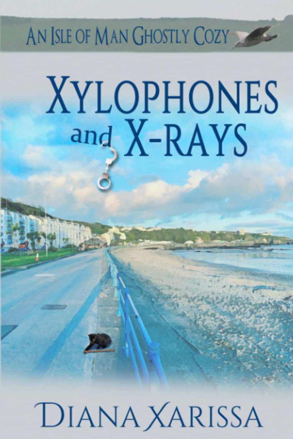 Xylophones and X-Rays (Isle of Man Ghostly Cozies)