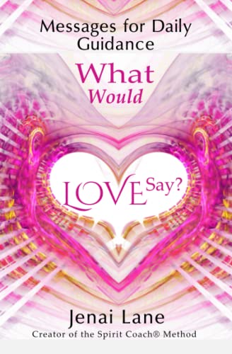 What Would Love Say?: Messages for Daily Guidance - 9279