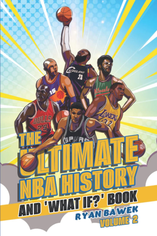 The Ultimate NBA History and 'What If?' Book: Volume 2: NBA History, NBA player rankings, NBA team rankings - 6245