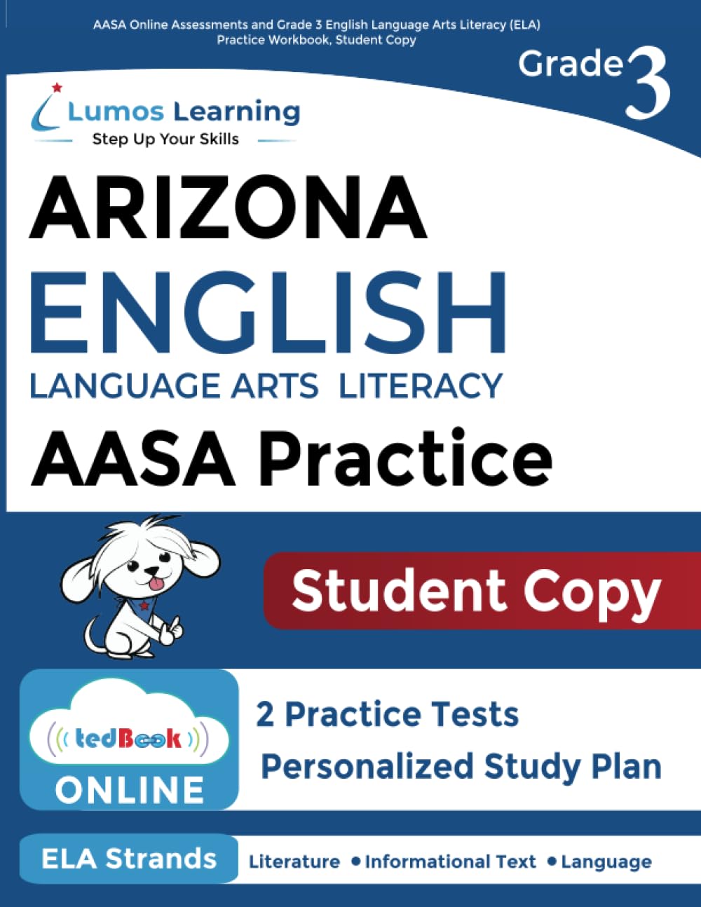 AASA Online Assessments and Grade 3 English Language Arts Literacy (ELA) Practice Workbook, Student Copy: Arizona Test Study Guide