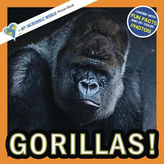 Gorillas!: A My Incredible World Picture Book for Children (My Incredible World: Nature and Animal Picture Books for Children) - 530