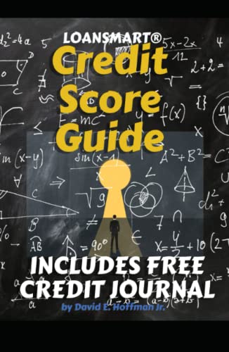LOANSMART® CREDIT SCORE GUIDE: HOW TO IMPROVE YOUR CREDIT SO YOU CAN QUALIFY FOR A MORTGAGE - 1755