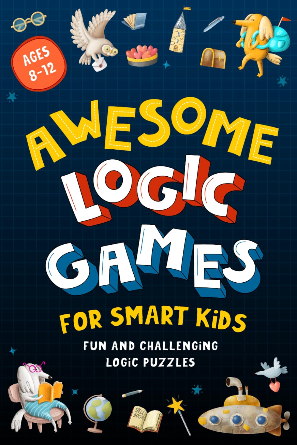 Awesome Logic Games for Smart Kids: Fun and challenging logic puzzles for kids ages 8-12 - 2479