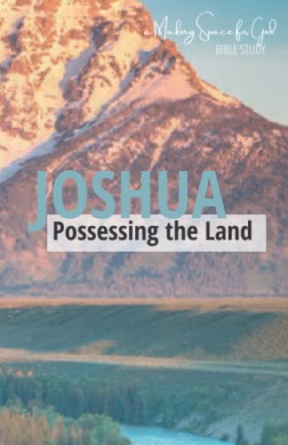 Joshua: Possessing the Land (Making Space for God Bible Study) - 3212
