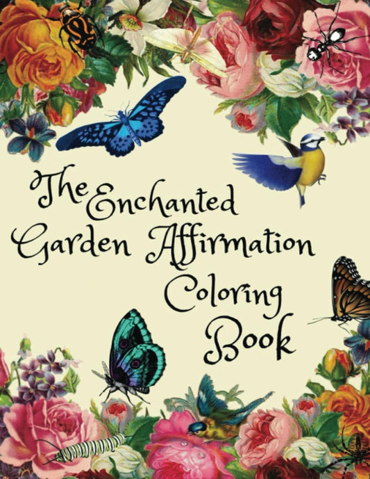 The Enchanted Garden Affirmation Coloring Book - 4588