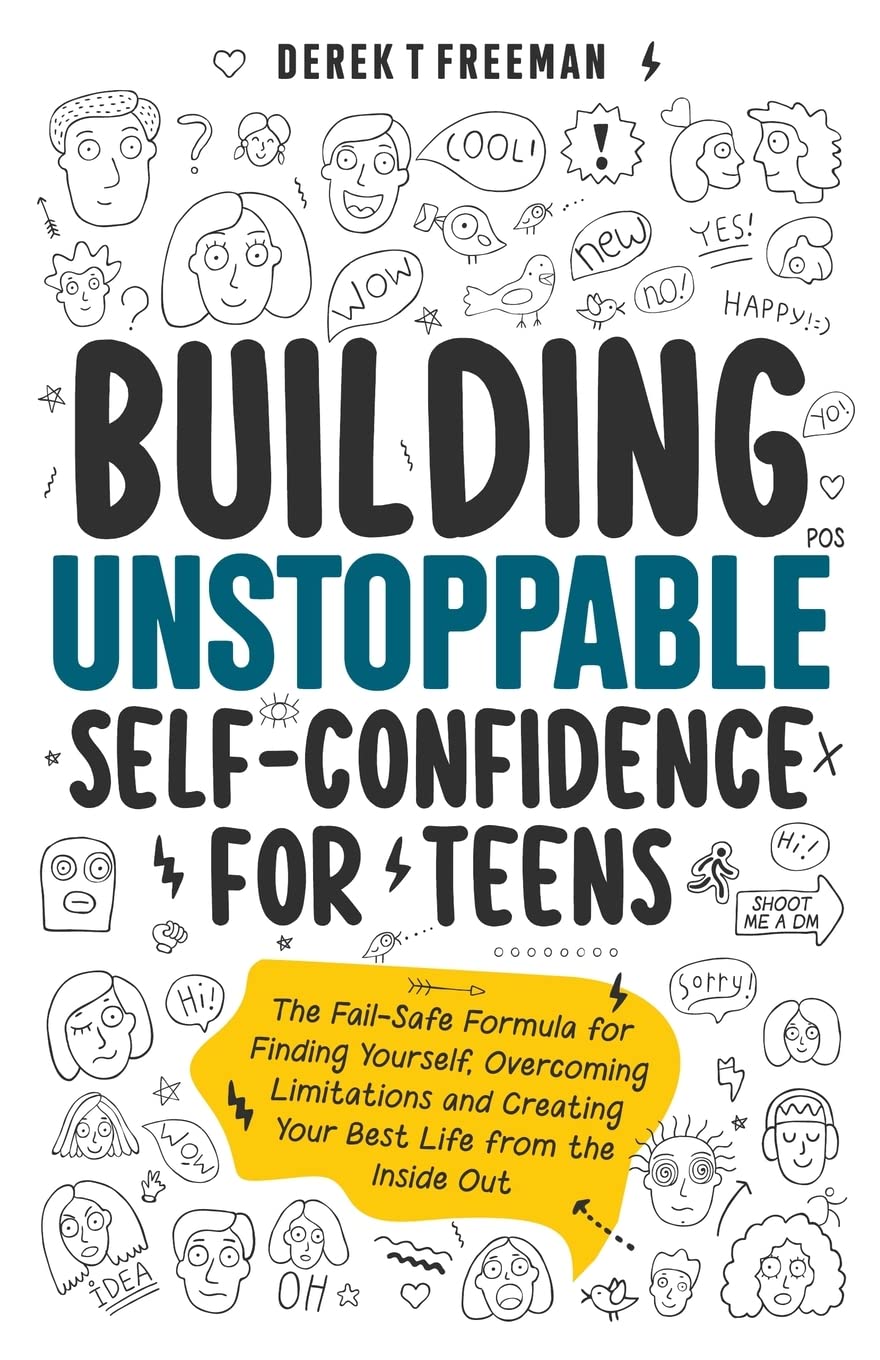 Building Unstoppable Self-Confidence for Teens: The Fail-Safe Formula for Finding Yourself, Overcoming Limitations and Creating Your Best Life from the Inside Out (Teen Sur-Thrival) - 2283