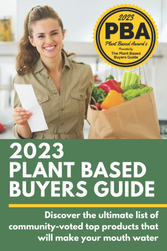 2023 Plant Based Buyers Guide: Stop asking "which foods are plant based ?" This plant based grocery shopping guide ... the best so you can be plant based for good. - 9776