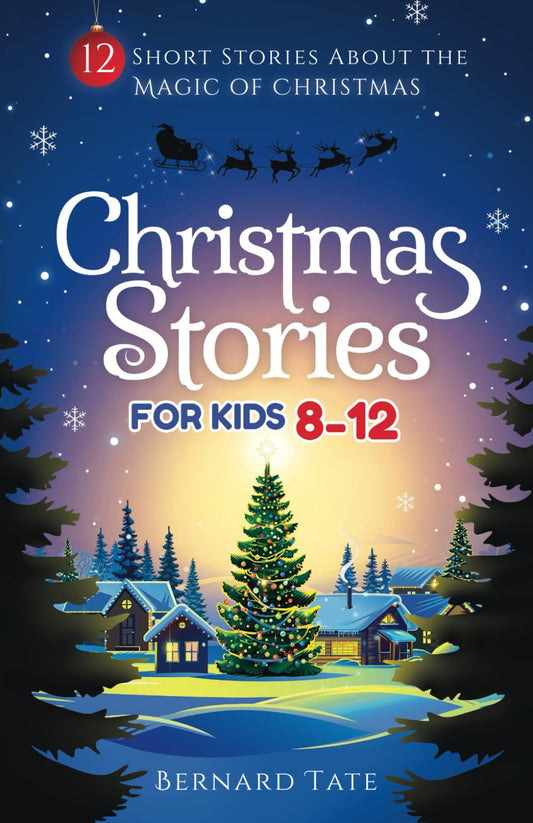 Christmas Stories for Kids 8-12: 12 Short Stories about the Magic of Christmas - 6996