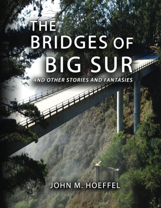 The Bridges of Big Sur: AND OTHER STORIES AND FANTASIES