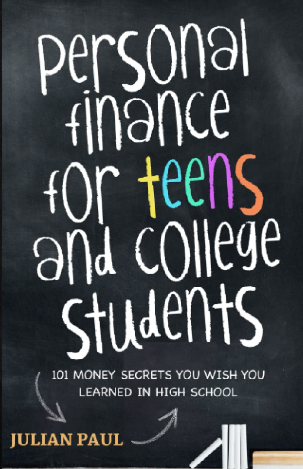 Personal Finance For Teens And College Students: 101 Money Secrets You Wish You Learned In High School - 8328