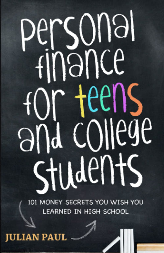 Personal Finance For Teens And College Students: 101 Money Secrets You Wish You Learned In High School - 8328