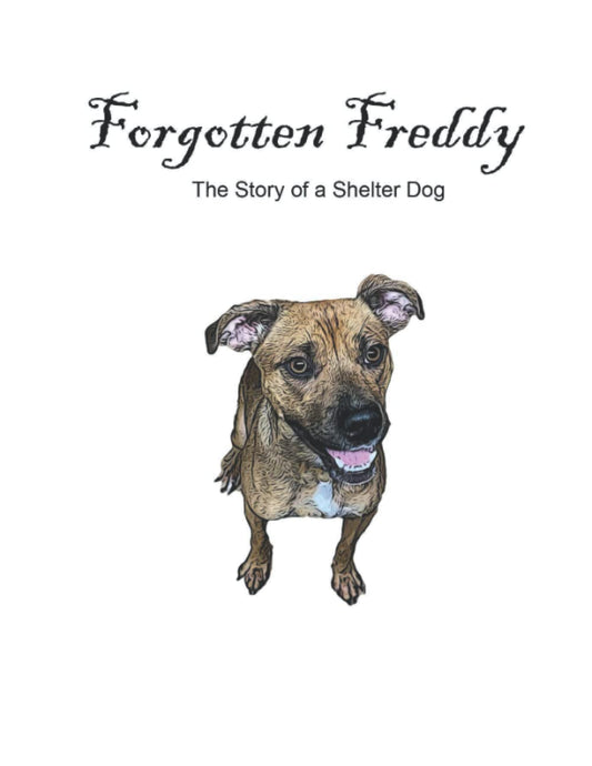 Forgotten Freddy: The Story of a Shelter Dog