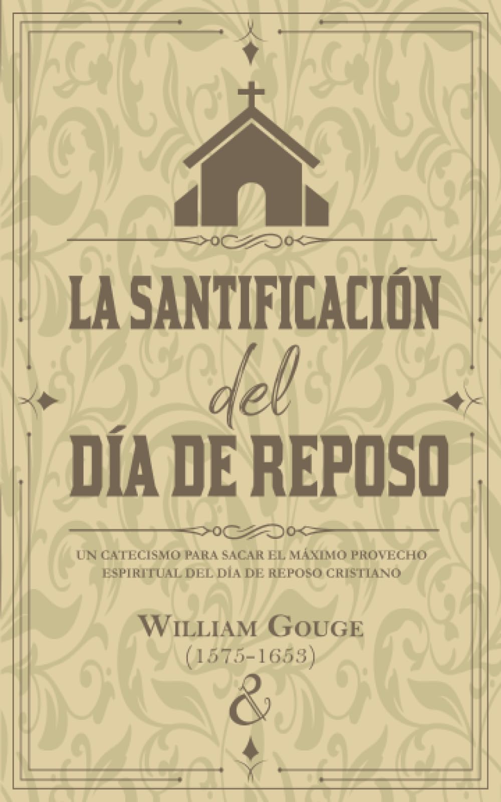 La santificación del día de reposo: Un catecismo para sacar el máximo provecho espiritual del día de reposo cristiano (Serie de escritos puritanos) (Spanish Edition)