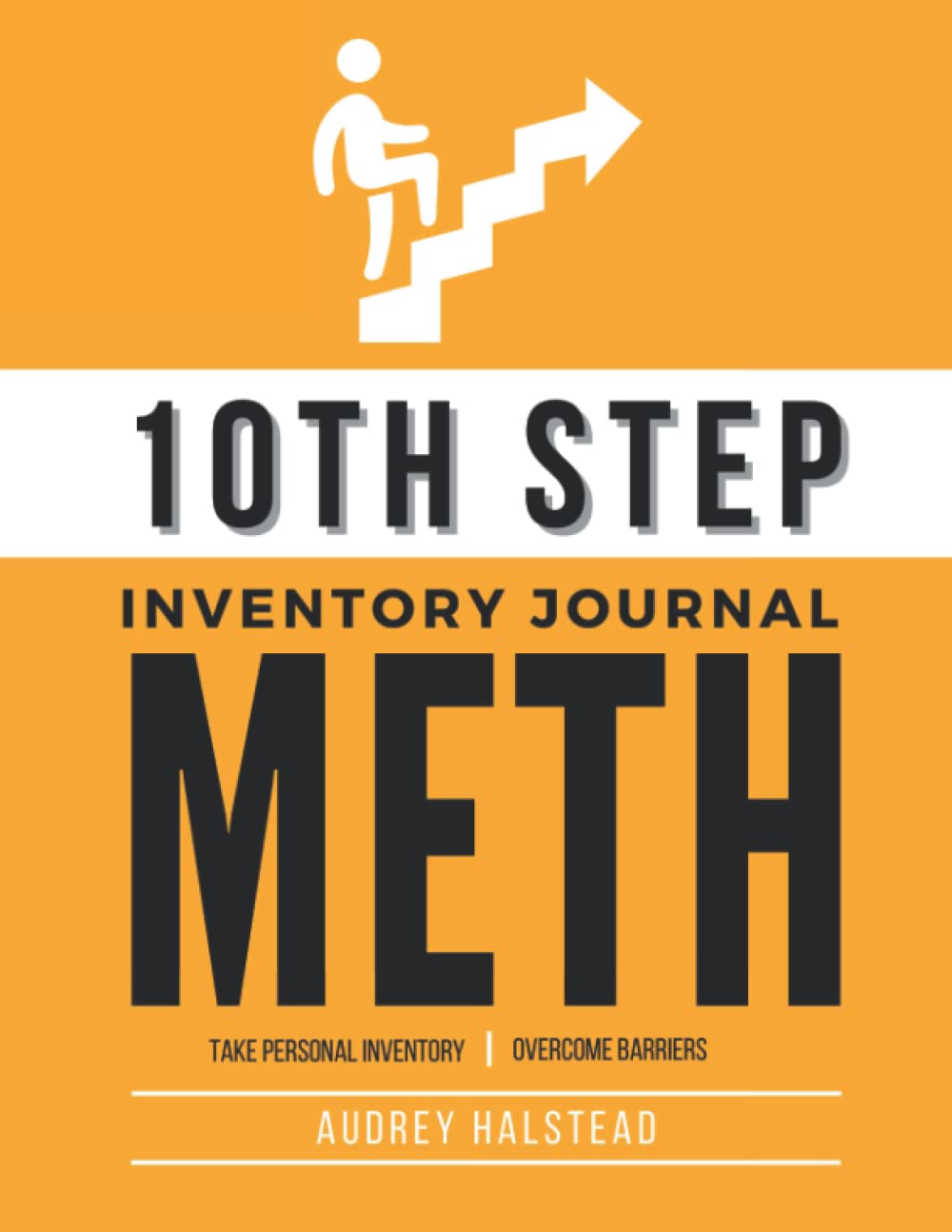 10th Step Inventory Journal; Worksheets for Methamphetamine Addiction Recovery: 10th Step Journal 12 Steps Drug Addiction Recovery Daily Checklists - 9700
