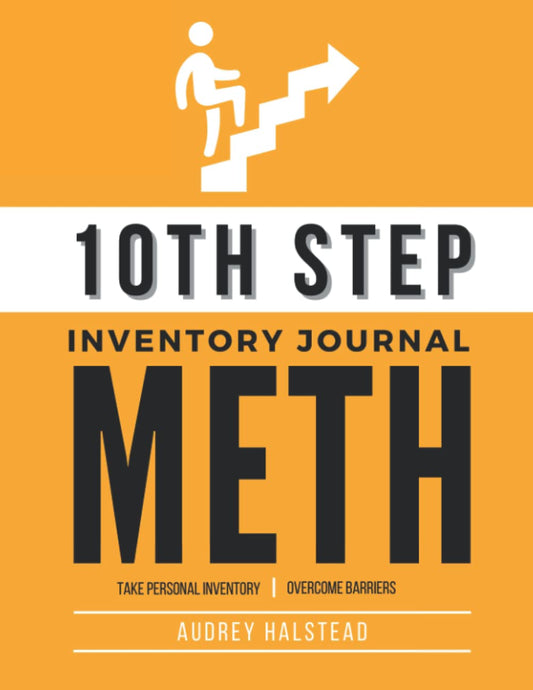 10th Step Inventory Journal; Worksheets for Methamphetamine Addiction Recovery: 10th Step Journal 12 Steps Drug Addiction Recovery Daily Checklists - 9700