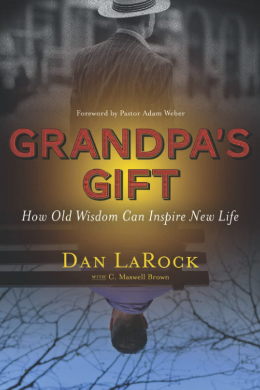 Grandpa's Gift: How Old Wisdom Can Inspire New Life - 1014