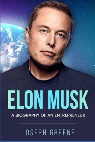 Elon Musk: A Biography of an Entrepreneur - 2492