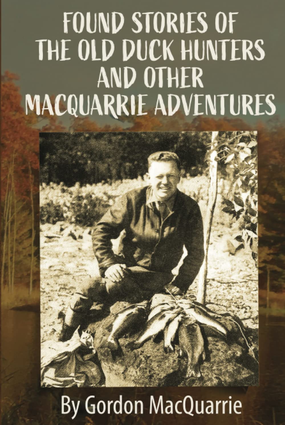 Found Stories Of The Old Duck Hunters