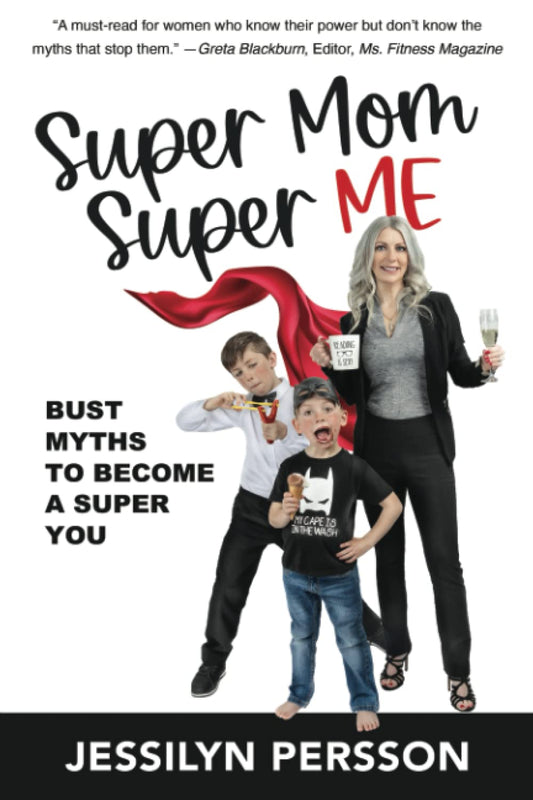 SUPER MOM SUPER ME: BUST MYTHS TO BECOME A SUPER YOU - 1826