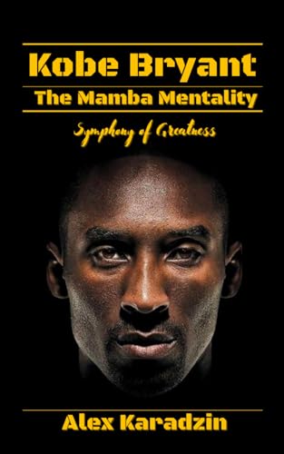 Kobe Bryant & The Mamba Mentality: Symphony of Greatness (How to Win the Game of Life: Success Leaves Clues) - 9474