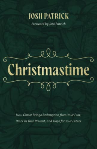 Christmastime: How Christ Brings Redemption from Your Past, Peace in Your Present, and Hope for Your Future - 4586