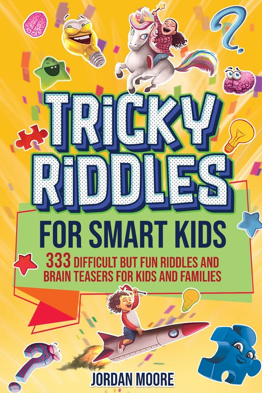 Tricky Riddles for Smart Kids: 333 Difficult But Fun Riddles And Brain Teasers For Kids And Families (Age 8-12) - 8620