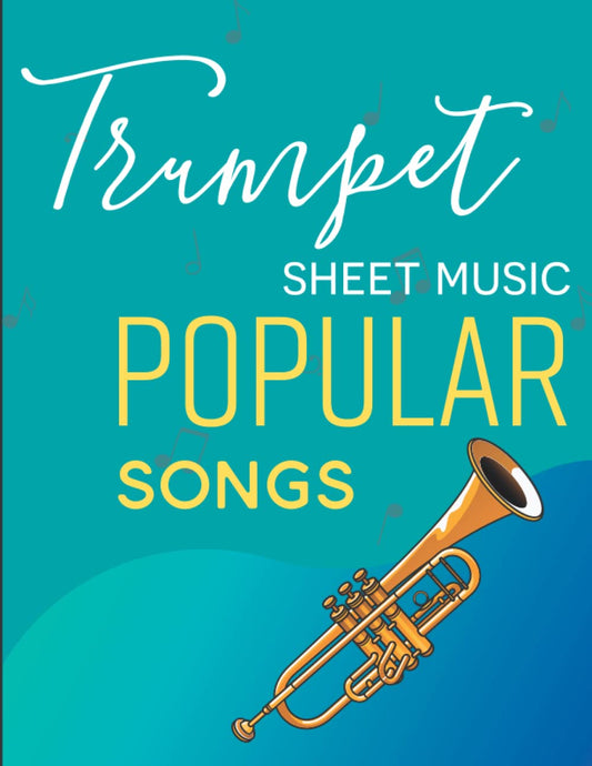 Trumpet Sheet Music Popular Songs: A Collection Of 67 Songs For Beginner - 4830