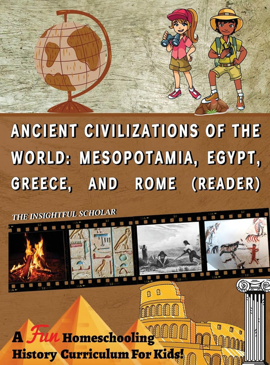 A Fun Homeschooling History Curriculum for Kids!: Ancient Civilizations of the World: Mesopotamia, Egypt, Greece, and Rome (Reading Book) - 6217