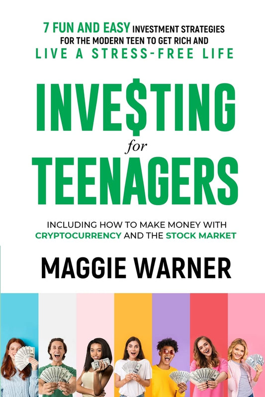 Investing for Teenagers: 7 Fun and Easy Investment Strategies for the Modern Teen to Get Rich and Live A Stress-Free Life - 5716