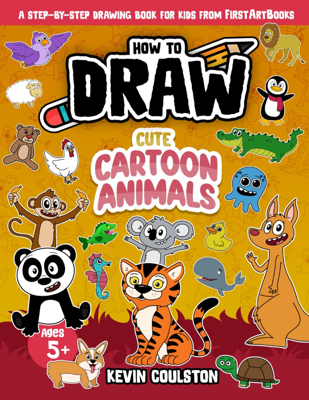 How to Draw: Cute Cartoon Animals: A Step-by-Step Drawing Book for Kids from FirstArtBooks