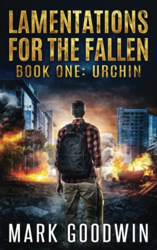 Urchin: A post-apocalyptic tale of America’s coming economic and societal collapse. (Lamentations for the Fallen)