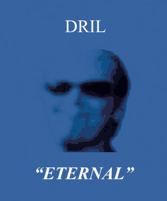 DRIL "ETERNAL" (THE DRIL ARCHIVES)