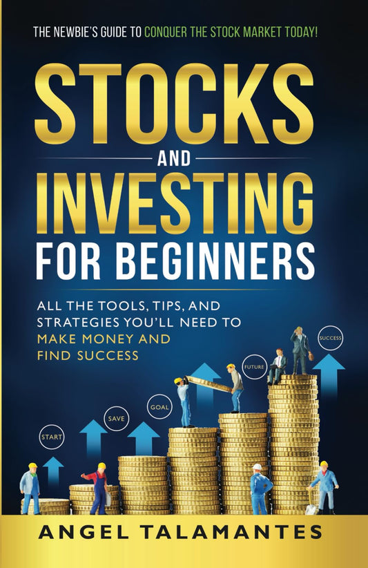 Stocks and Investing For Beginners: “Everything you need to know to begin your wonderful journey of trading stocks and investing in the stock market as a beginner in one book” (Stock Trading) - 9463