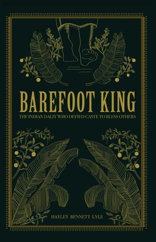 Barefoot King: The Indian Dalit Who Defied Caste to Bless Others