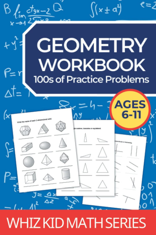 Geometry Workbook: 100s of practice questions for ages 6 up: Angles, Shapes, Polygons, Symmetry, 3D Solids (Whiz Kid Math Series) - 6049