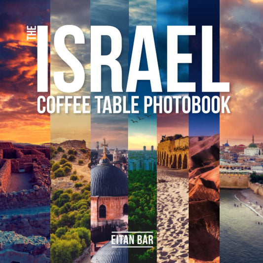 The Israel Coffee Table Photobook: Most exceptional photography of Israel's famous sceneries (Israel & Jerusalem Photobooks) - 8610