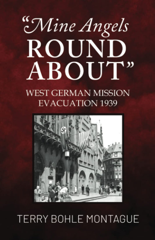 "Mine Angels Round About": West German Mission Evacuation 1939 - 6752