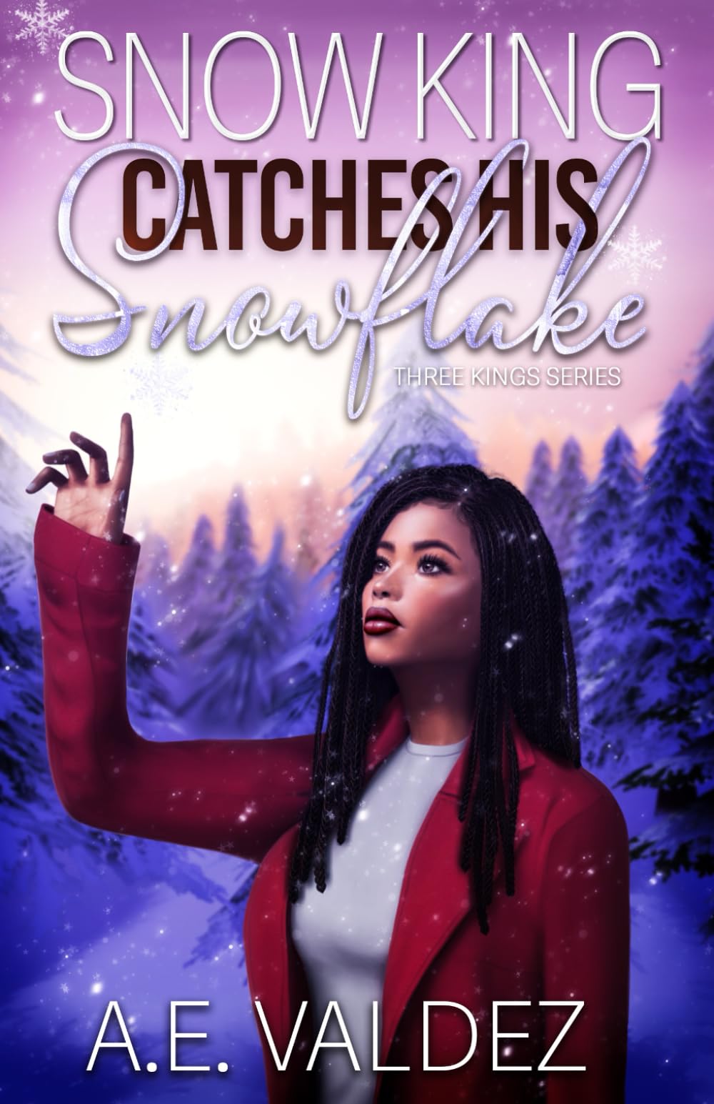 Snow King Catches His Snowflake: A Three Kings Novel (Three Kings Billionaire Series)