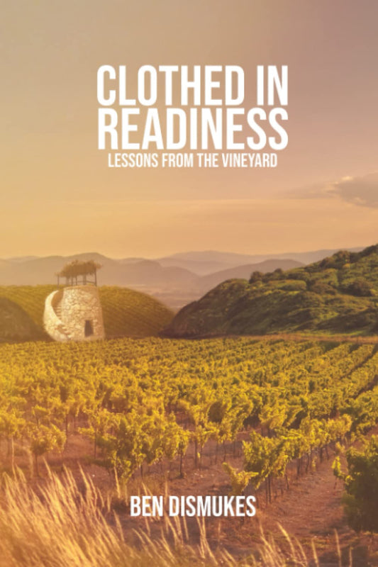 Clothed In Readiness: Lessons From the Vineyard
