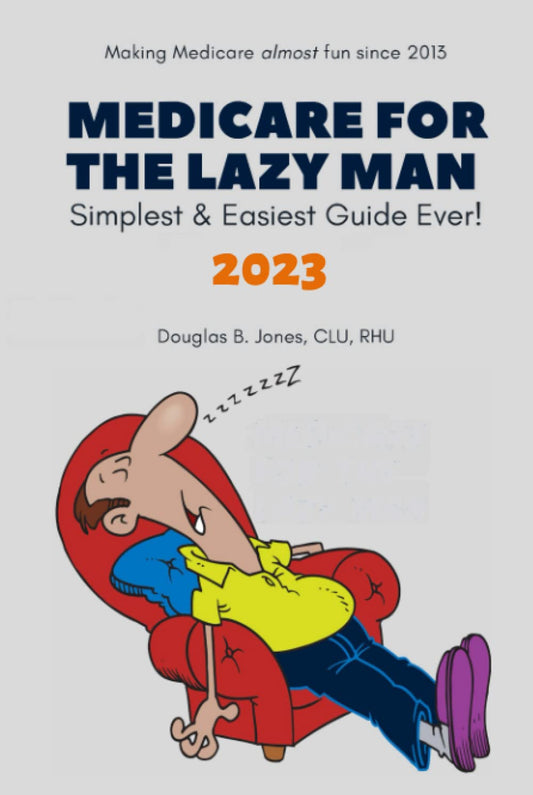 Medicare for the Lazy Man 2023: Simplest & Easiest Guide Ever! - 7099