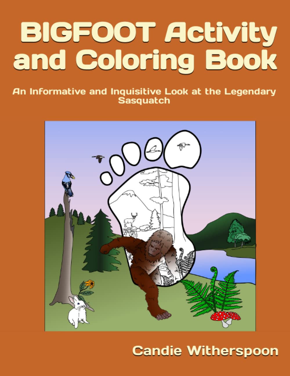 BIGFOOT Activity and Coloring Book: An Informative and Inquisitive Look at the Legendary Sasquatch