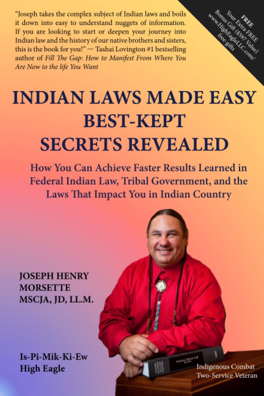 Indian Laws Made Easy Best-Kept Secrets Revealed: How You Can Achieve Faster Results Learned in Federal Indian Law, Tribal Government, and the Laws That Impact You in Indian Country