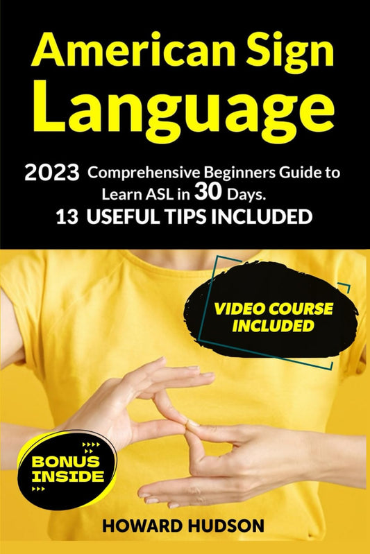 American Sign Language: 2023 Comprehensive Beginners Guide to Learn ASL in 30 Days. 13 Useful Tips Included - 2609